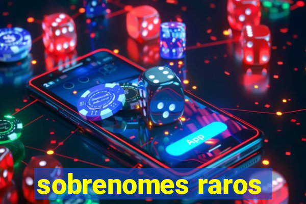 sobrenomes raros